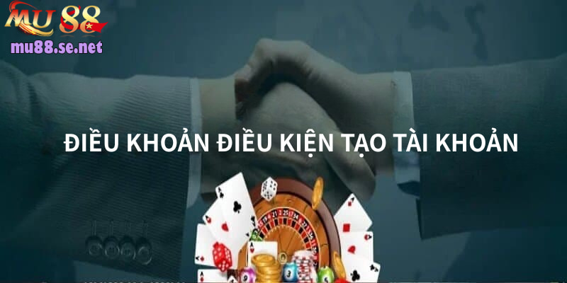 Điều khoản điều kiện khi tạo tài khoản chính thống